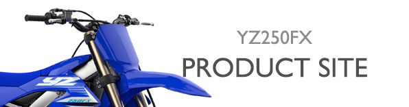 ヤマハ発動機 YZ250FX 製品サイト