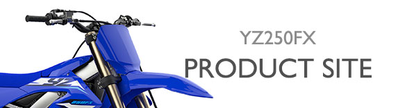 ヤマハ発動機 YZ250FX 製品サイト