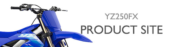 ヤマハ発動機 YZ250FX 製品サイト