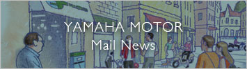 YAMAHA MOTOR MAIL NEWS